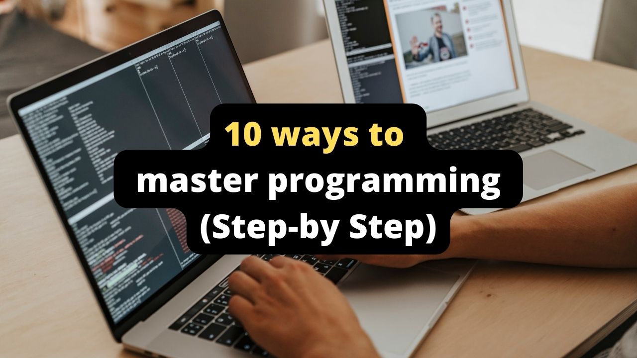 10 ways to master programming (Step-by Step)