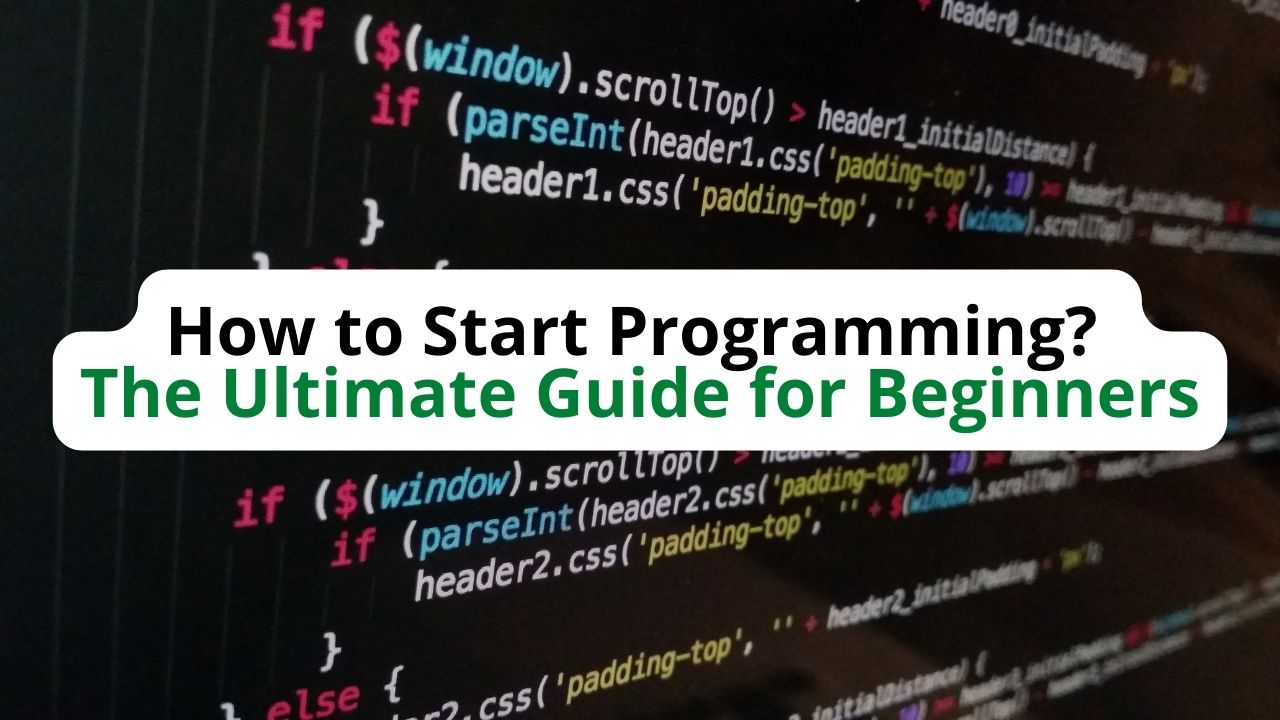 How to Start Programming The Ultimate Guide for Beginners