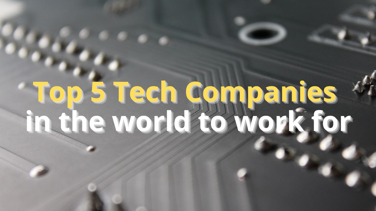 Top 5 Tech Companies in the World (For Working)