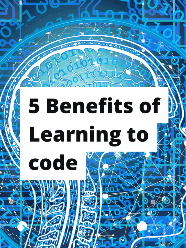 5 Benefits of Learning to code