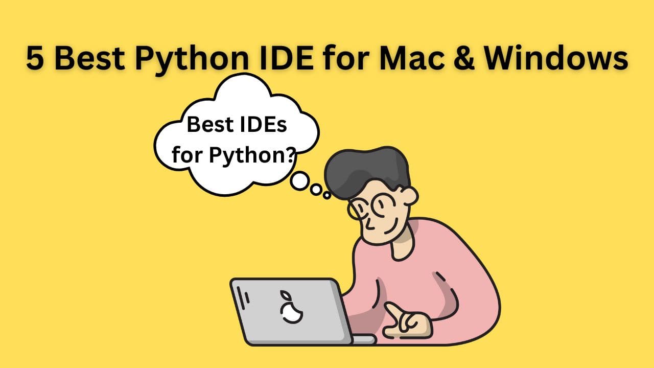 5 Best Python IDEs for Mac & Windows