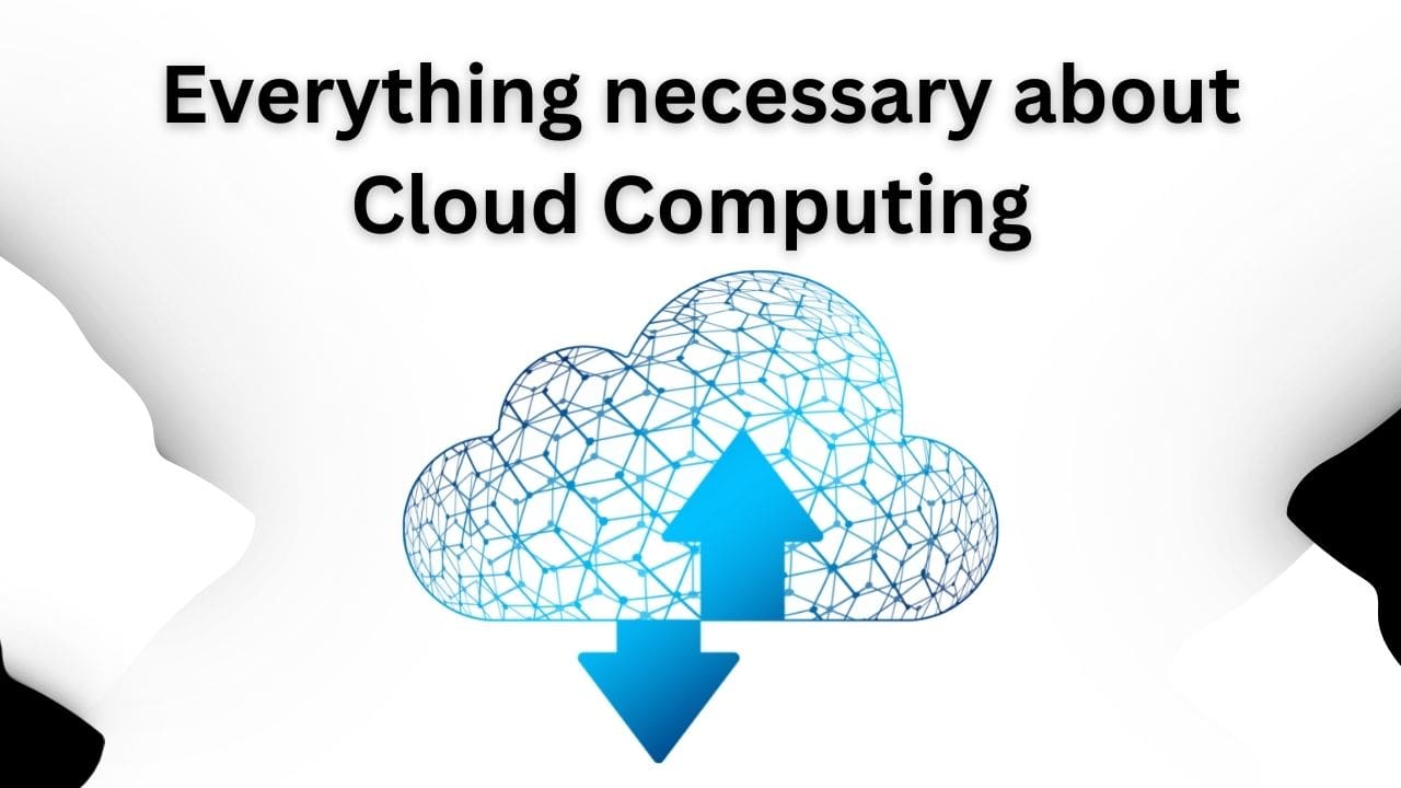 Cloud Computing and advantages and disadvantages of cloud computing